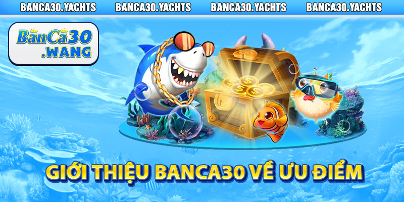 Giới thiệu Banca30 – Cổng Game Giải Trí Trực Tuyến Hàng Đầu 2 Giới thiệu Banca30 về ưu điểm