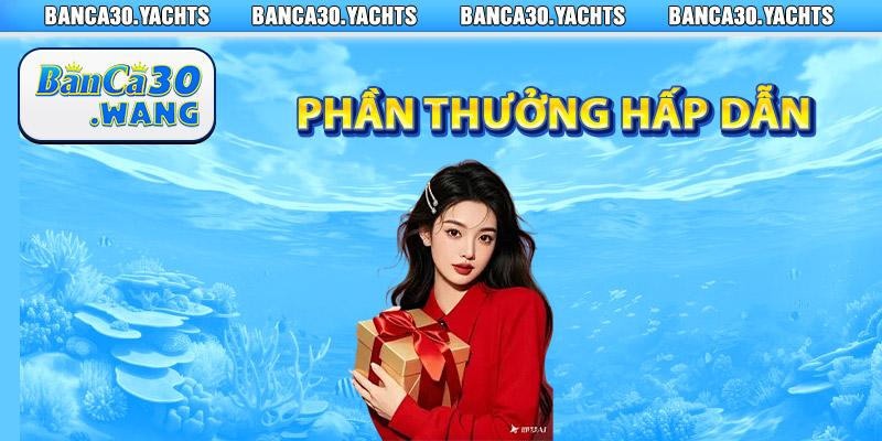 Khuyến mãi Banca30 – Quà Khủng Thưởng Lớn 3 Phần thưởng hấp dẫn